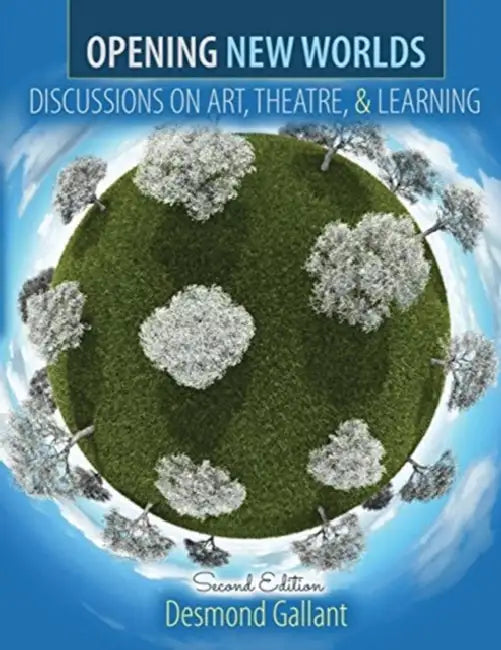 Opening New Worlds: Discussions on Art, Theatre, and Learning by Howard M. Steinberg