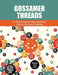 Gossamer Threads: The Nearly Invisible and Nearly Unbreakable Chemistry that Connects Everything by Ana (University of Granada, Spain) Bravo-Moreno