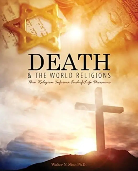 Death and the World Religions: How Religion Informs End-of-Life Decisions by Scott Moffat