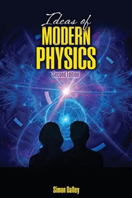 Ideas of Modern Physics by Julia Kelly