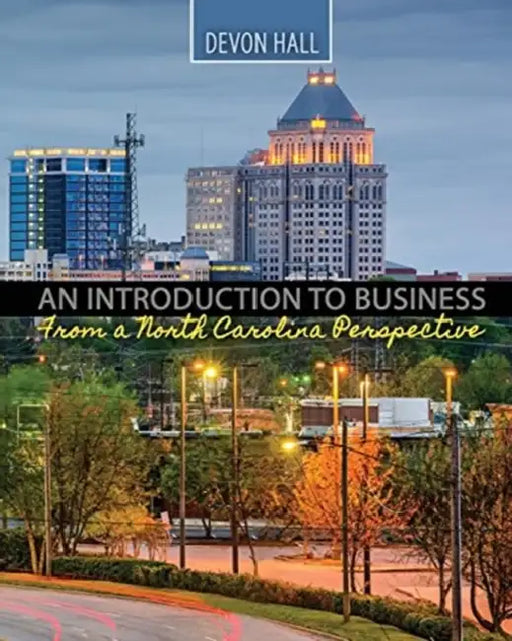 An Introduction to Business: From a North Carolina Perspective by Bernard Lee