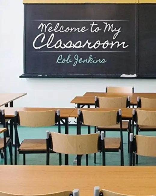 Welcome to My Classroom by Leonard Geddes