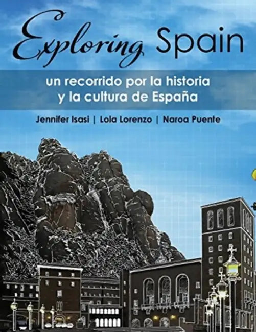 Exploring Spain: Un recorrido por la historia y la cultura de Espana by Stephen Flower