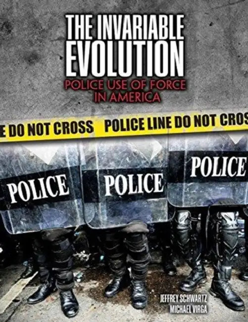 The Invariable Evolution: Police Use of Force in America by Paula Vogel