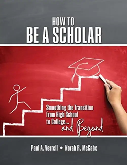 How to be a Scholar: Smoothing the Transition from High School to College...and Beyond by Hondon B. Hargrove