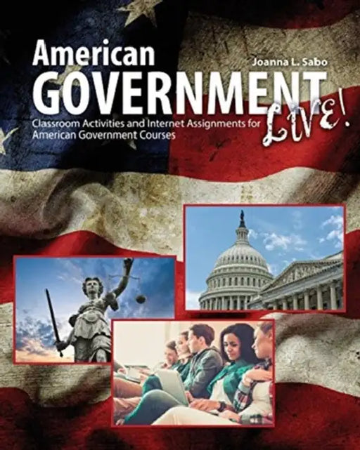 American Government Live!: Classroom Activities and Internet Assignments for American Government Courses by Daniel Silva