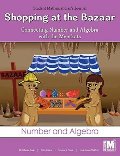Project M2 Level 2 Unit 3: Shopping at the Bazaar: Connecting Number and Algebra with the Meerkats Student Mathematician Journal by Shital Jhunjhunwala