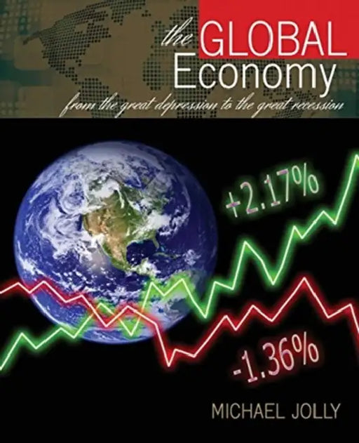 The Global Economy from the Great Depression to the Great Recession by Angela Parker