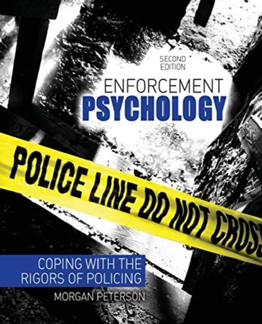 Enforcement Psychology: Coping with the Rigors of Policing by Jerry Z. Muller