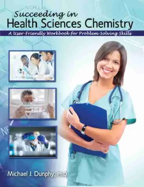 Succeeding in Health Sciences Chemistry: A User-Friendly Workbook for Problem-Solving Skills by Jacek Wozniak