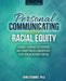 Personal Communicating and Racial Equity: A Humane Technology for Developing Anti-Stereotyping Relationships with People Who Are Different from You by Stewart John