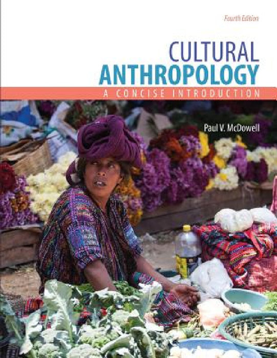 Cultural Anthropology: A Concise Introduction by McDowell Paul