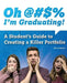 Oh @#S% I'm Graduating! a Student's Guide to Creating a Killer Portfolio by Ben Hannam