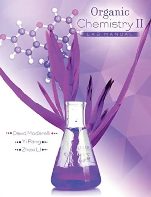 Organic Chemistry II Lab Manual by Nima (Assistant Professor of Sustainable and Resilient Infrastructure, Durham University, UK) Gerami-Seresht