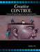Creative Control: Creative Writing Prompts for the Composition Class by Darrell Bricker