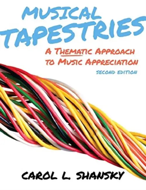 Musical Tapestries: A Thematic Approach to Music Appreciation by Diane Pinkley