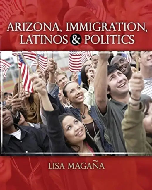 Arizona, Immigration, Latinos and Politics by William Emerson