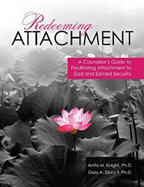 Redeeming Attachment: A Counselor's Guide to Facilitating Attachment to God and Earned Security by Esther van Raamsdonk
