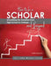 How to Be a Scholar: Smoothing the Transition from High School to College...and Beyond by Hayyim Rothman