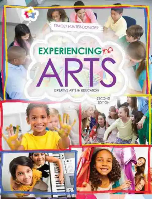 Experiencing the Arts: Creative Arts in Education by Hunter-Doniger Tracey
