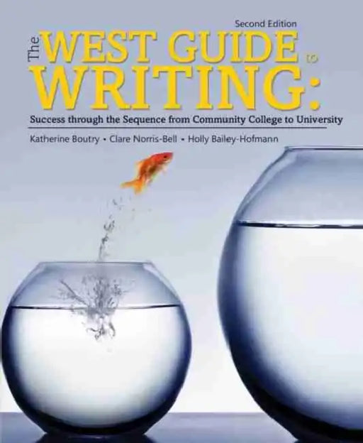 The West Guide to Writing: Success from Community College to University by Boutry Et Al