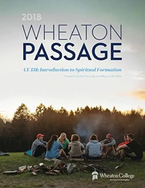 Wheaton Passage: CE 131: Introduction to Spiritual Formation by Adam Forrest Kay