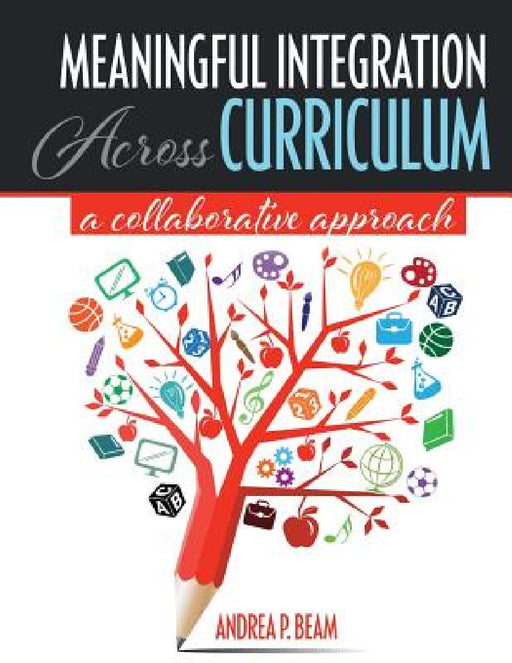 Meaningful Integration Across Curriculum: A Collaborative Approach by Beam Andrea