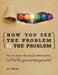 How You See the Problem is the Problem: How to Create the Visual Communication and the Life You Never Knew You Wanted by Caro Ramsay