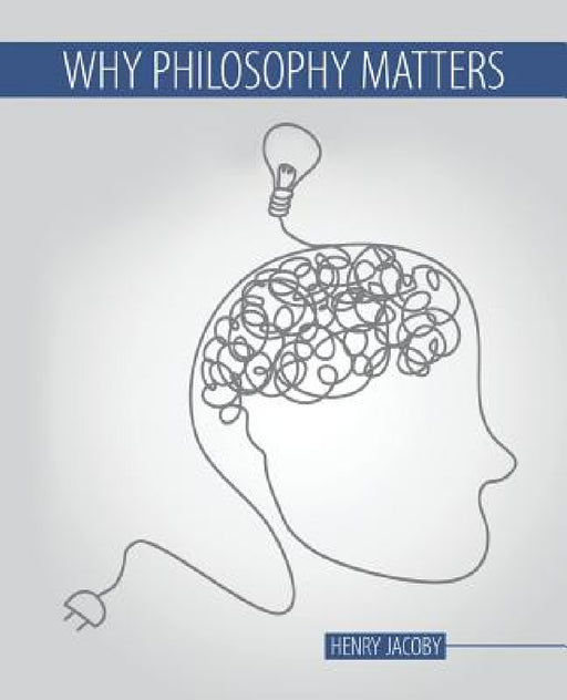 Why Philosophy Matters by Jacoby Henry