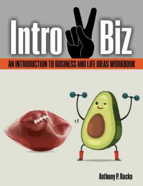 Intro 2 Biz: An Introduction to Business and Life Ideas Workbook by Bernard Henin
