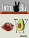 Intro 2 Biz: An Introduction to Business and Life Ideas Workbook by Bernard Henin