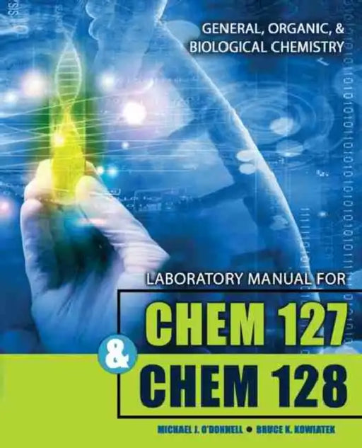 Laboratory Manual for CHEM 127 and CHEM 128: General, Organic, and Biological Chemistry by Joel Shaul