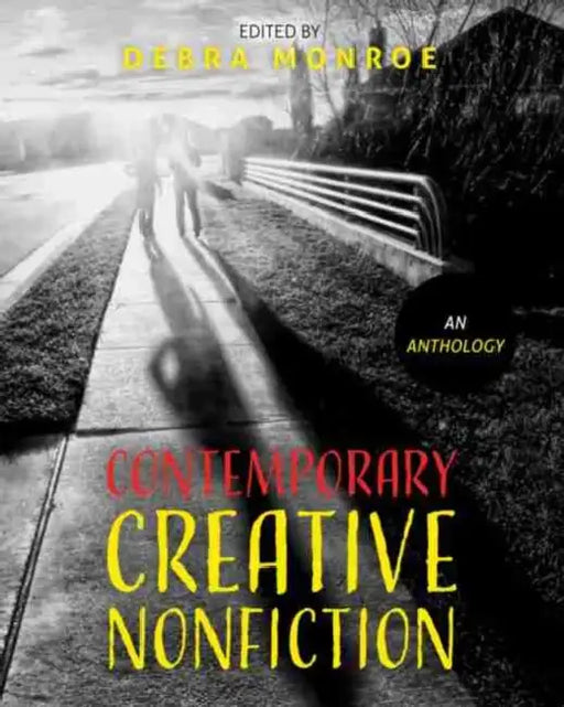 Contemporary Creative Nonfiction: An Anthology by Monroe Debra