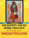Solidarity Social Work Practice: Serving New Immigrant Populations by Elizabeth McKay
