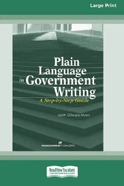 Plain Language in Government Writing: A Step-by-Step Guide (Large Print 16 Pt Edition) by Judith G. Myers