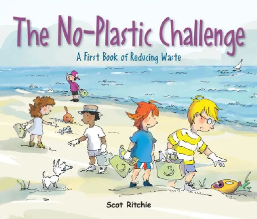 Join the No-Plastic Challenge!: A First Book of Reducing Waste by Scot Ritchie