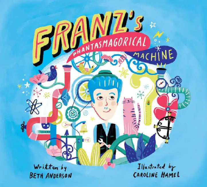 Franz's Phantasmagorical Machine by Beth Anderson