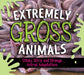 Extremely Gross Animals: Stinky, Slimy and Strange Animal Adaptations? by Claire Eamer