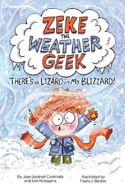 Zeke the Weather Geek: There's a Lizard in My Blizzard by Joan Axelrod-Contrada