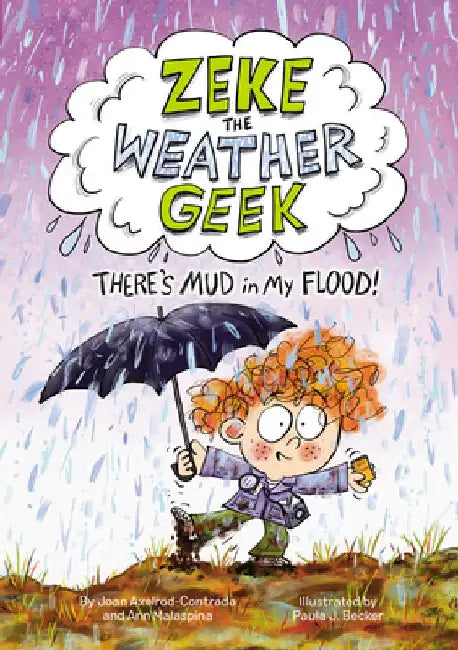 Zeke the Weather Geek: There's Mud in My Flood! by Joan Axelrod-Contrada
