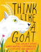Think Like a Goat: The Wildly Smart Ways Animals Communicate, Cooperate and Innovate by Lisa Deresti Betik
