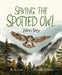 Saving the Spotted Owl: Zalea's Story by Nicola Jones