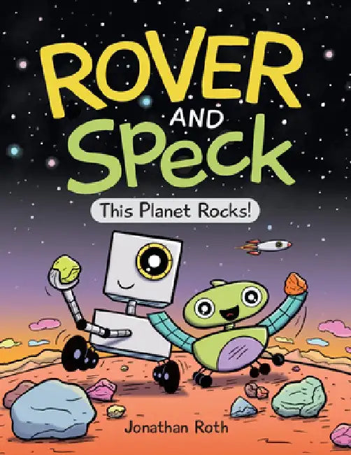 Rover and Speck: This Planet Rocks! by Jonathan Roth
