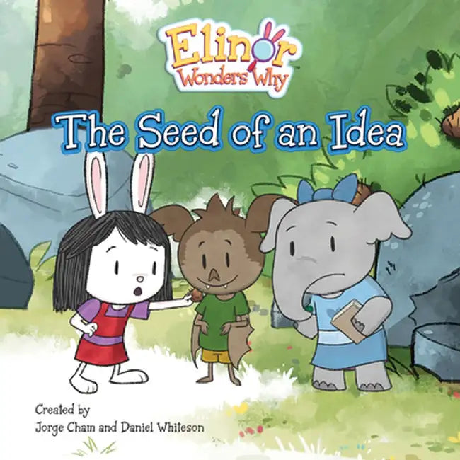 Elinor Wonders Why: The Seed of an Idea by Jorge Cham