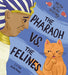 The Pharaoh vs. the Felines by J. F. Fox