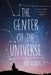 The Center of the Universe by Ria Voros