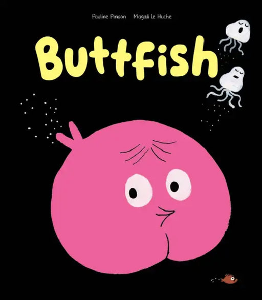 Buttfish by Pauline Pinson, Magali Le Huche