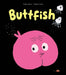 Buttfish by Pauline Pinson, Magali Le Huche