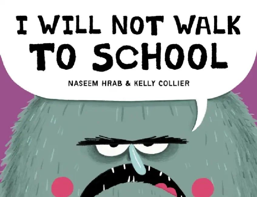 I Will Not Walk to School by Naseem Hrab, Kelly Collier