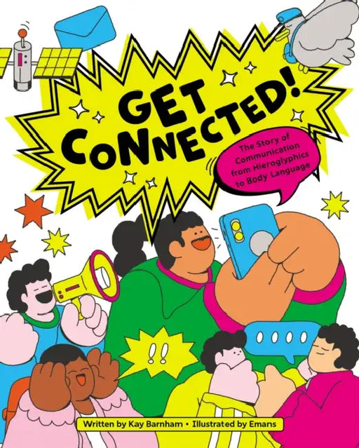 Get Connected!: The Story of Communication from Hieroglyphics to Body Language by Kay Barnham, Emans